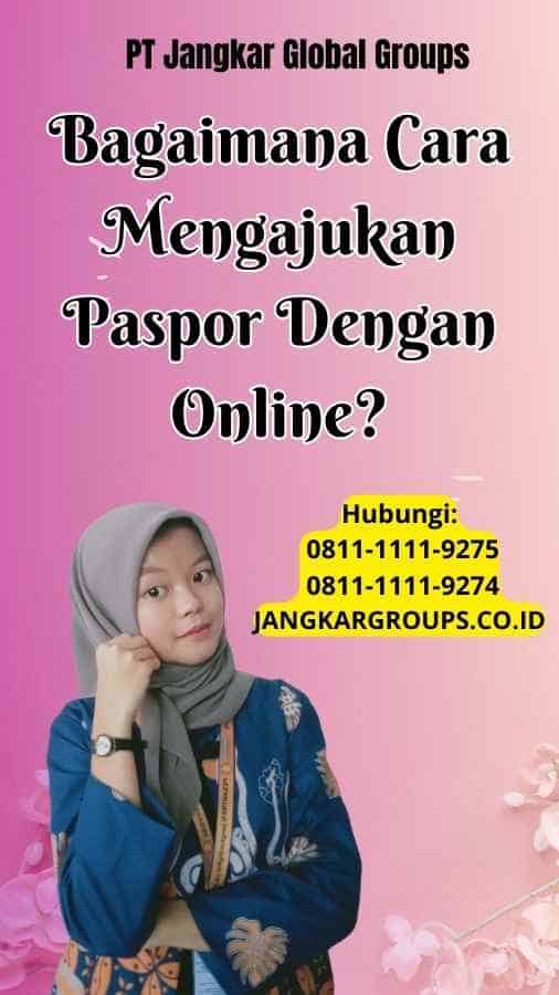 Bagaimana Cara Mengajukan Paspor Dengan Online