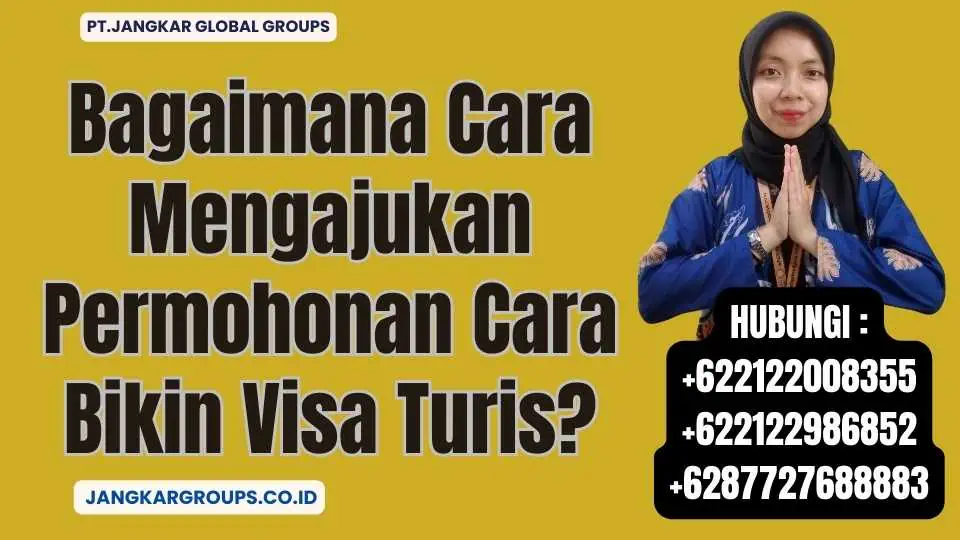 Bagaimana Cara Mengajukan Permohonan Cara Bikin Visa Turis