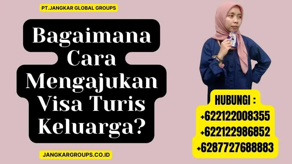 Bagaimana Cara Mengajukan Visa Turis Keluarga