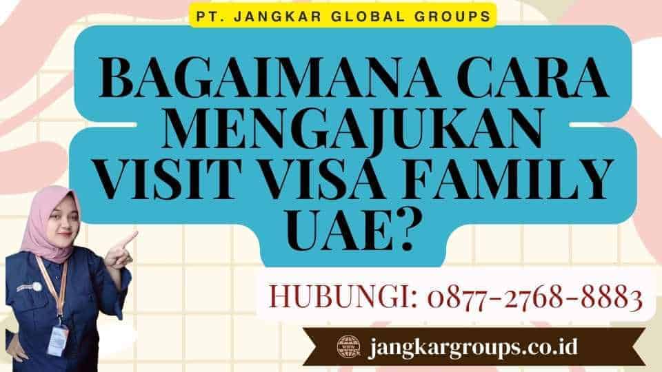 Bagaimana Cara Mengajukan Visit Visa Family UAE