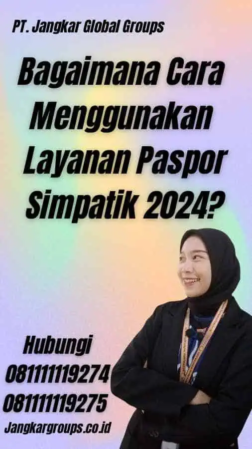 Bagaimana Cara Menggunakan Layanan Paspor Simpatik 2024?