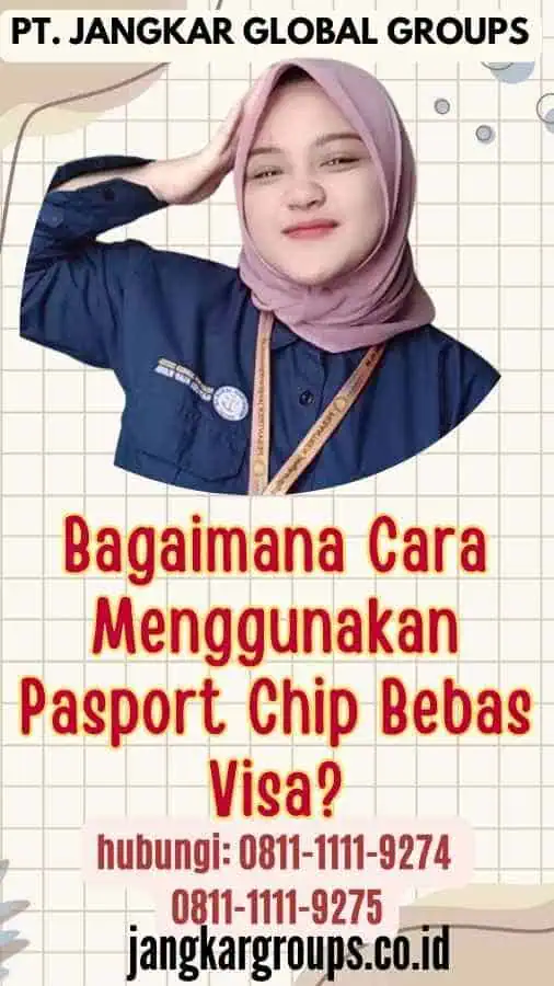 Bagaimana Cara Menggunakan Pasport Chip Bebas Visa