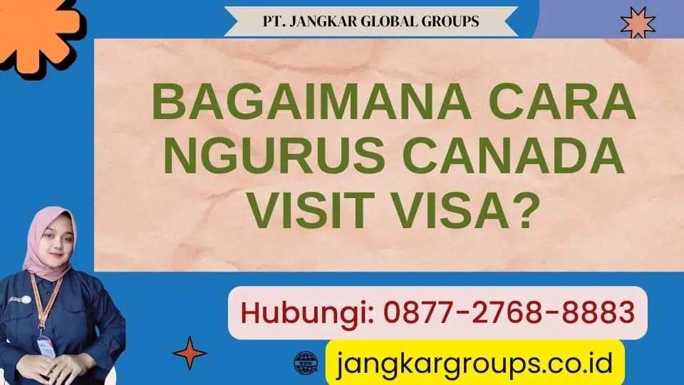 Bagaimana Cara Ngurus Canada Visit Visa