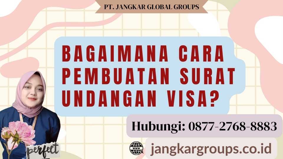 Bagaimana Cara Pembuatan Surat Undangan Visa