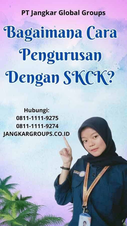 Bagaimana Cara Pengurusan Dengan SKCK