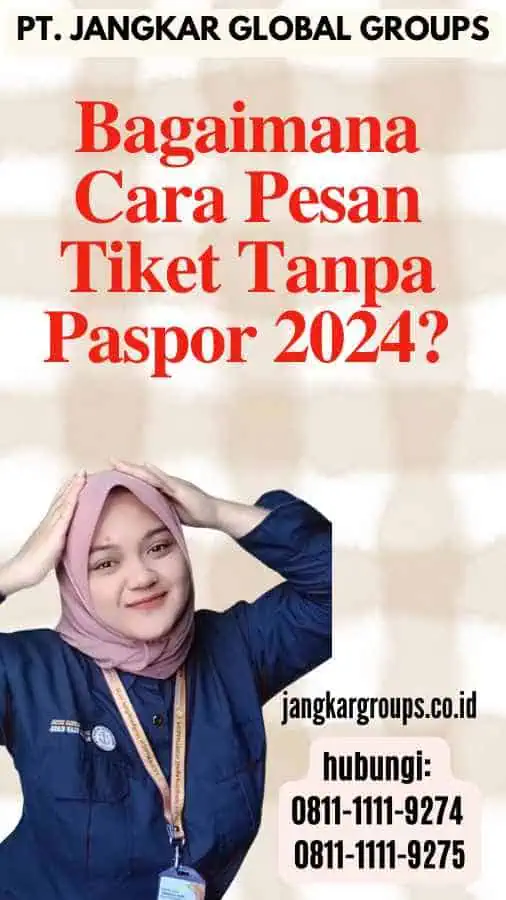 Bagaimana Cara Pesan Tiket Tanpa Paspor 2024