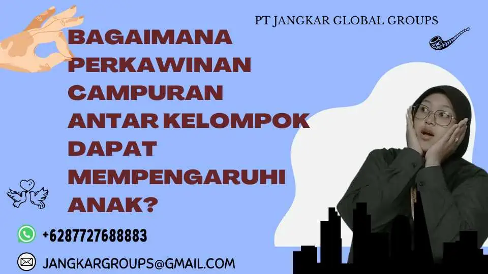 Bagaimana Perkawinan Campuran Antar Kelompok Dapat Mempengaruhi Anak?