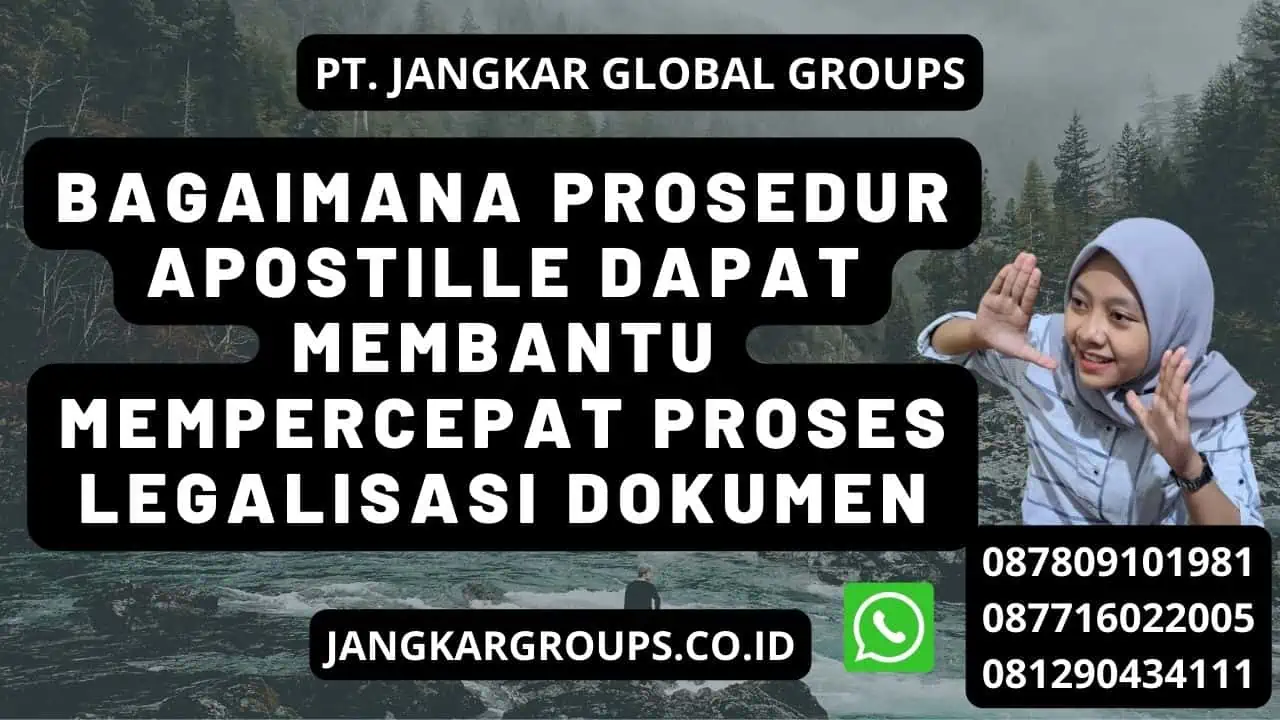 Bagaimana Prosedur Apostille dapat membantu mempercepat proses legalisasi dokumen