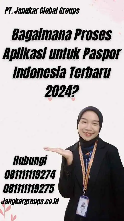 Bagaimana Proses Aplikasi untuk Paspor Indonesia Terbaru 2024?