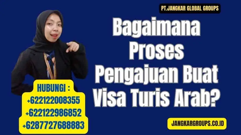 Bagaimana Proses Pengajuan Buat Visa Turis Arab