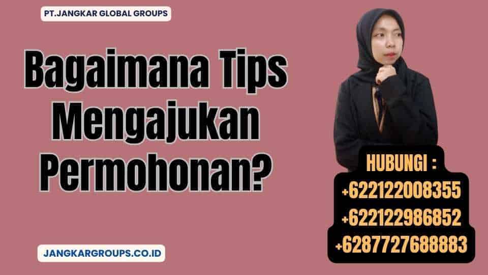 Bagaimana Tips Mengajukan Permohonan