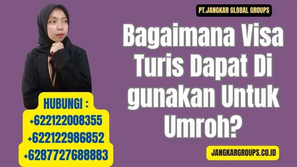 Bagaimana Visa Turis Dapat Di gunakan Untuk Umroh