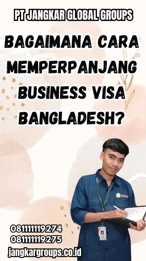 Bagaimana cara memperpanjang Business Visa Bangladesh?