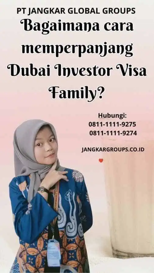 Bagaimana cara memperpanjang Dubai Investor Visa Family