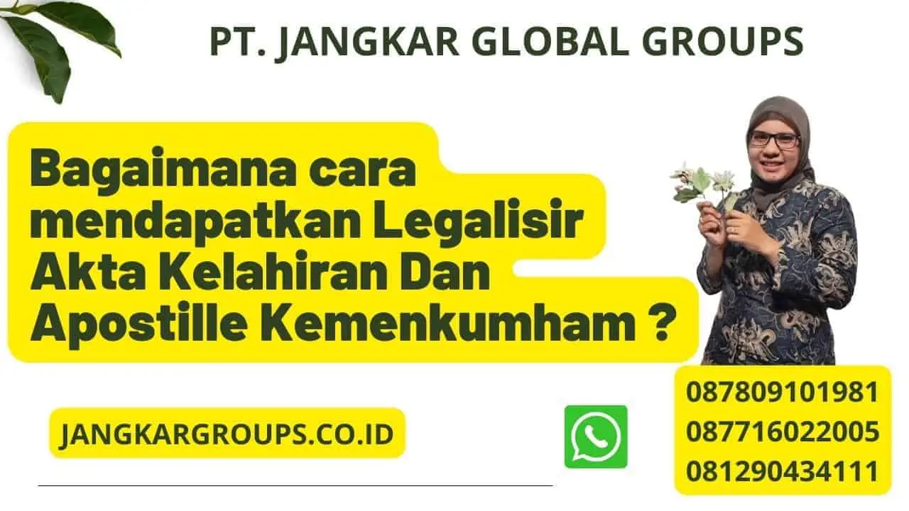 Bagaimana cara mendapatkan Legalisir Akta Kelahiran Dan Apostille Kemenkumham ?