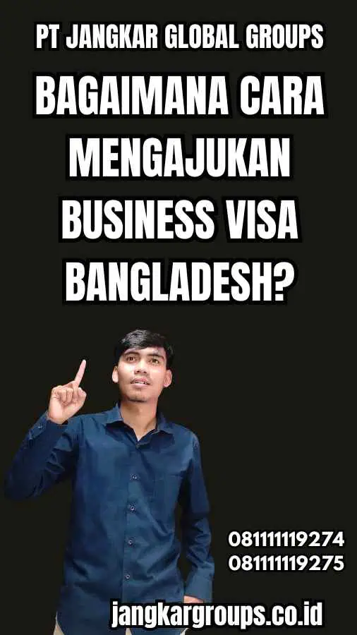 Bagaimana cara mengajukan Business Visa Bangladesh?