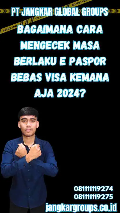 Bagaimana cara mengecek masa berlaku E Paspor Bebas Visa Kemana Aja 2024?