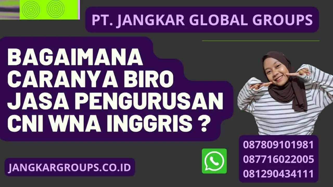 Bagaimana caranya Biro Jasa Pengurusan CNI WNA Inggris ?