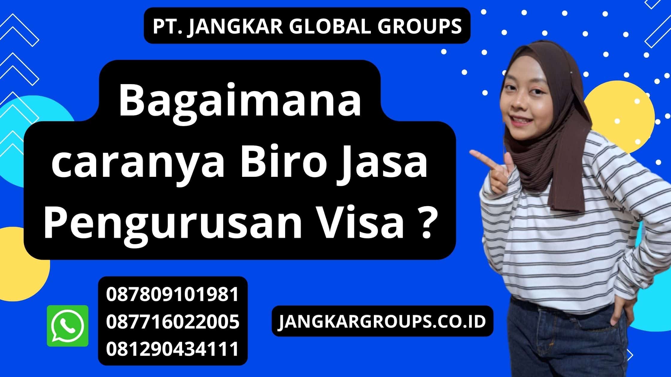 Bagaimana caranya Biro Jasa Pengurusan Visa ?