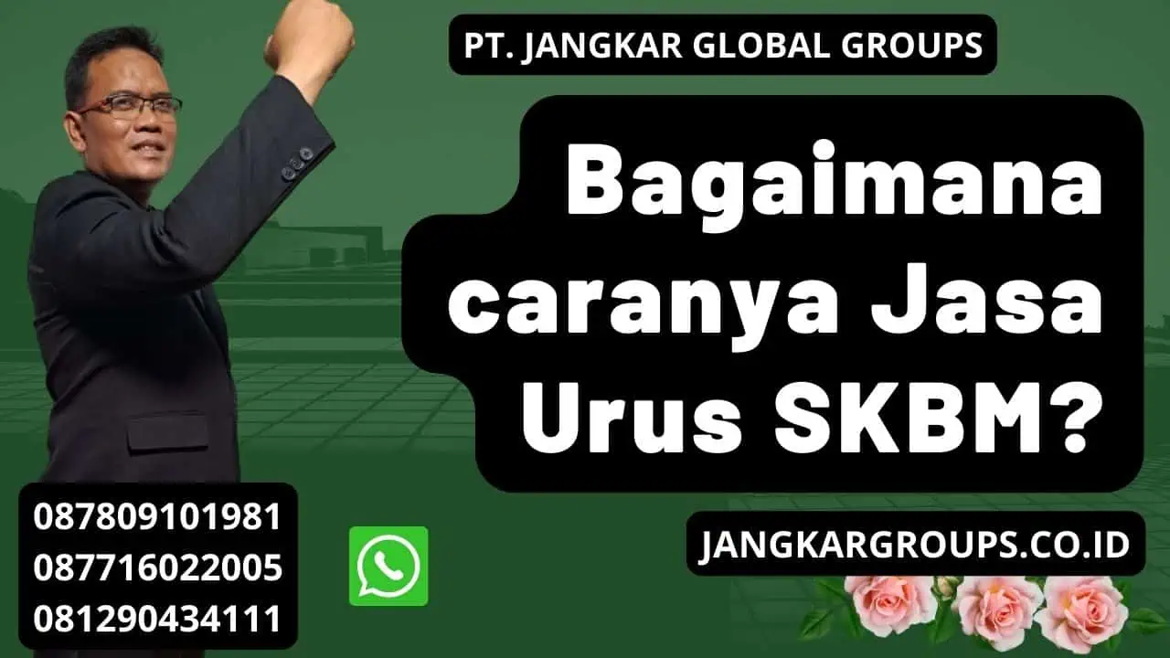 Bagaimana caranya Jasa Urus SKBM?