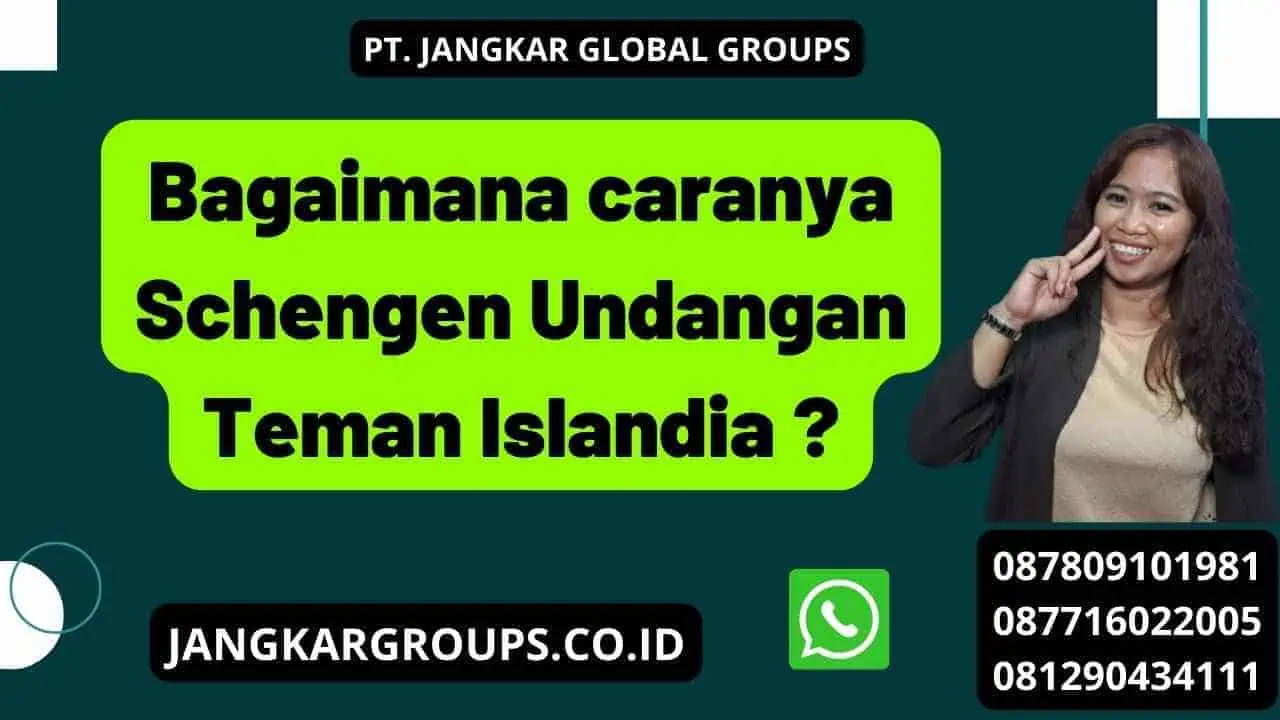 Bagaimana caranya Schengen Undangan Teman Islandia ?