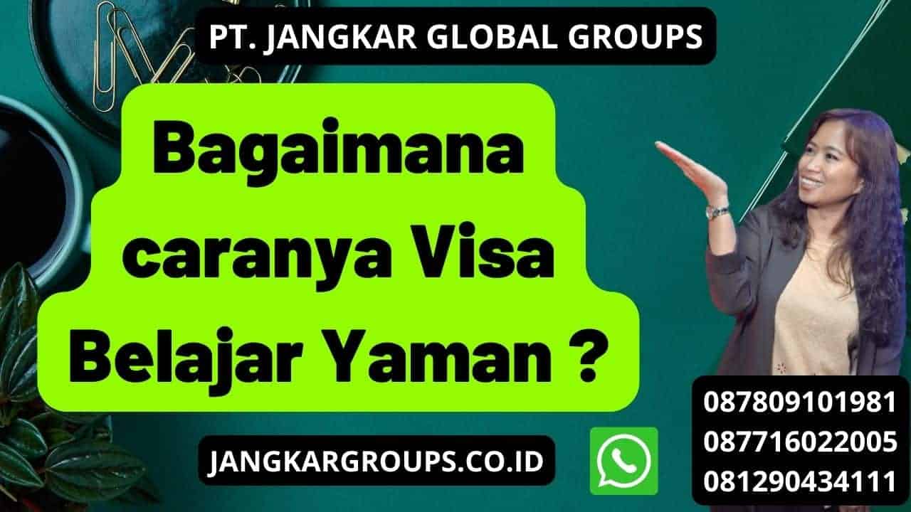 Bagaimana caranya Visa Belajar Yaman ?