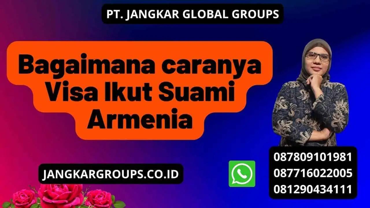 Bagaimana caranya Visa Ikut Suami Armenia