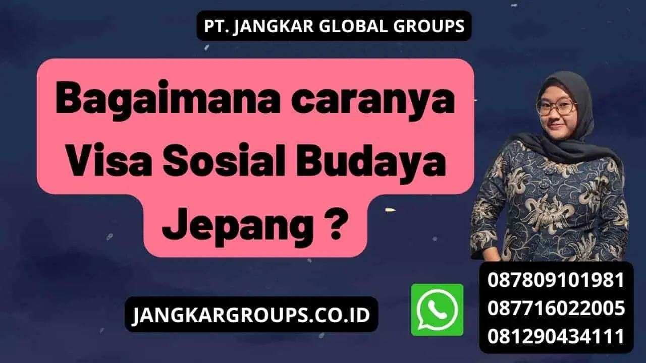 Bagaimana caranya Visa Sosial Budaya Jepang ?