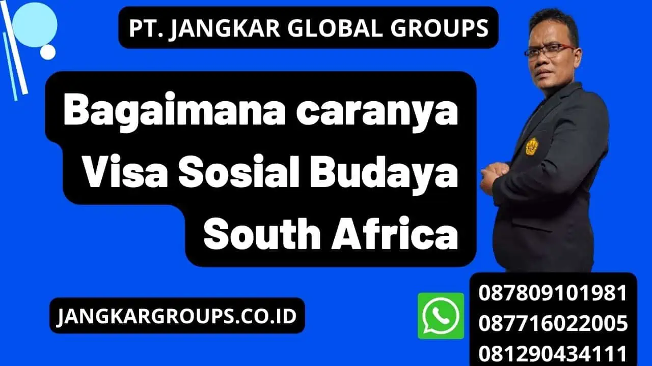 Bagaimana caranya Visa Sosial Budaya South Africa