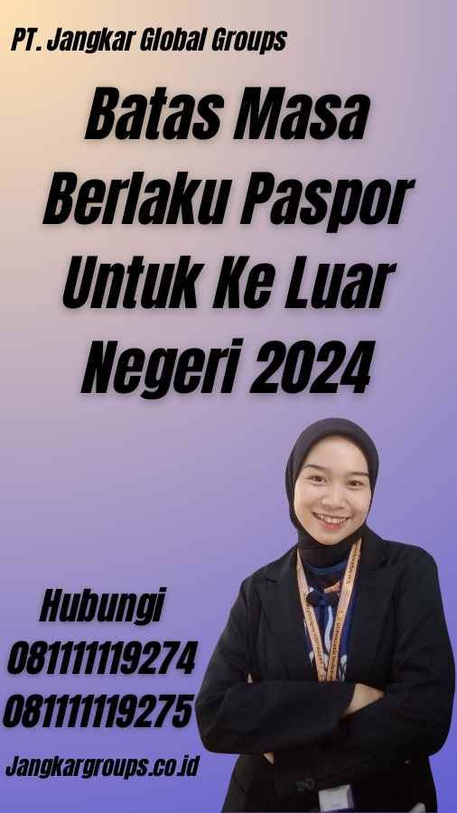 Batas Masa Berlaku Paspor Untuk Ke Luar Negeri 2024