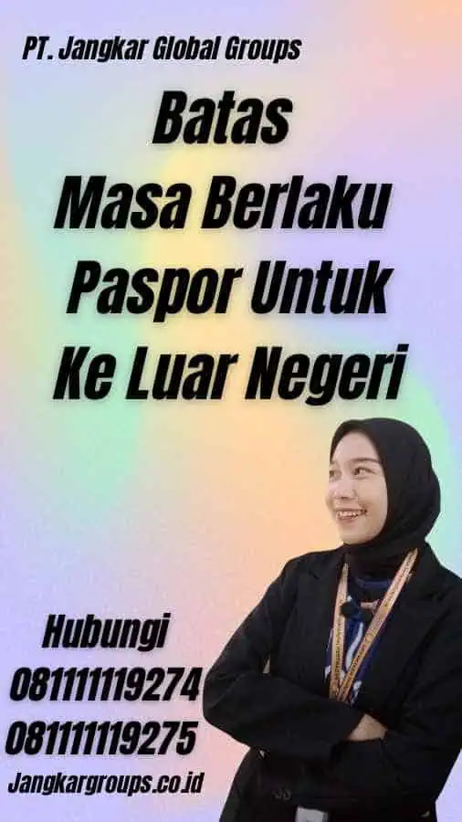 Batas Masa Berlaku Paspor Untuk Ke Luar Negeri