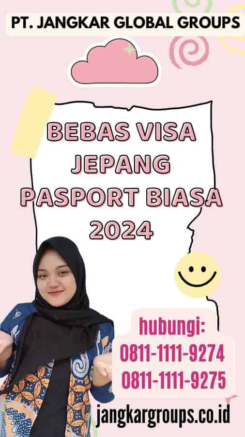 Bebas Visa Jepang Pasport Biasa 2024