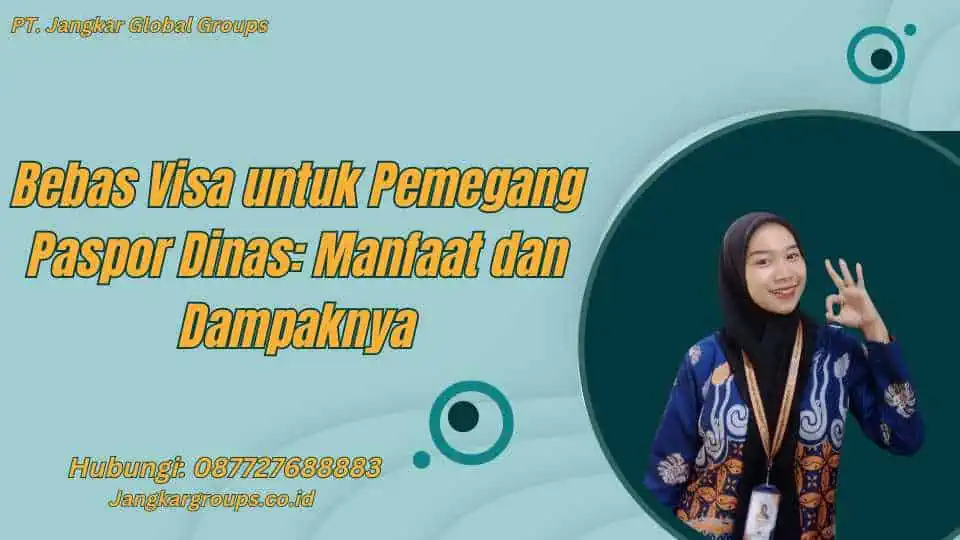 Bebas Visa untuk Pemegang Paspor Dinas: Manfaat dan Dampaknya