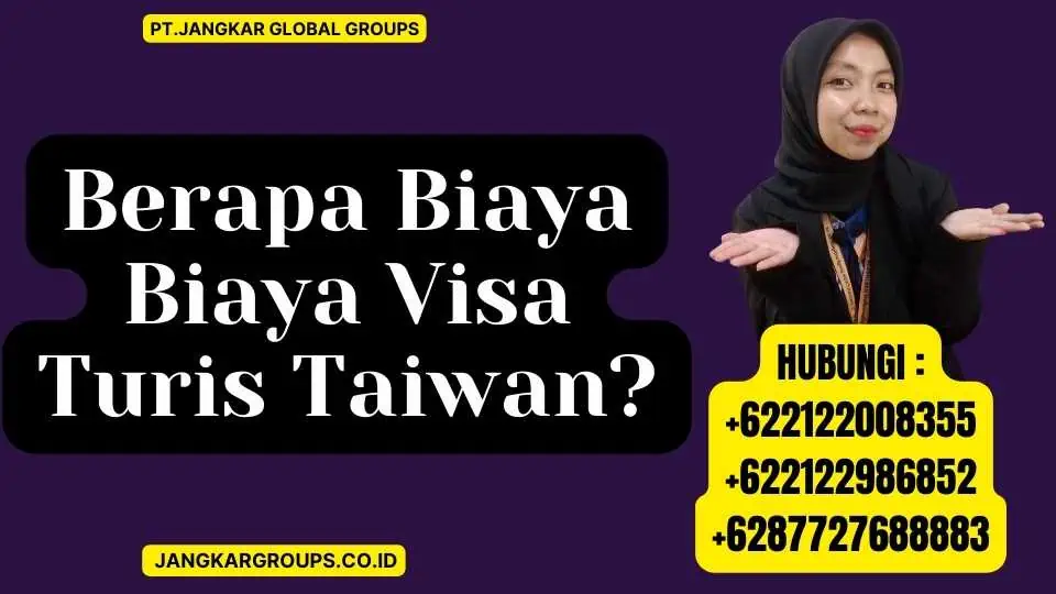 Berapa Biaya Biaya Visa Turis Taiwan