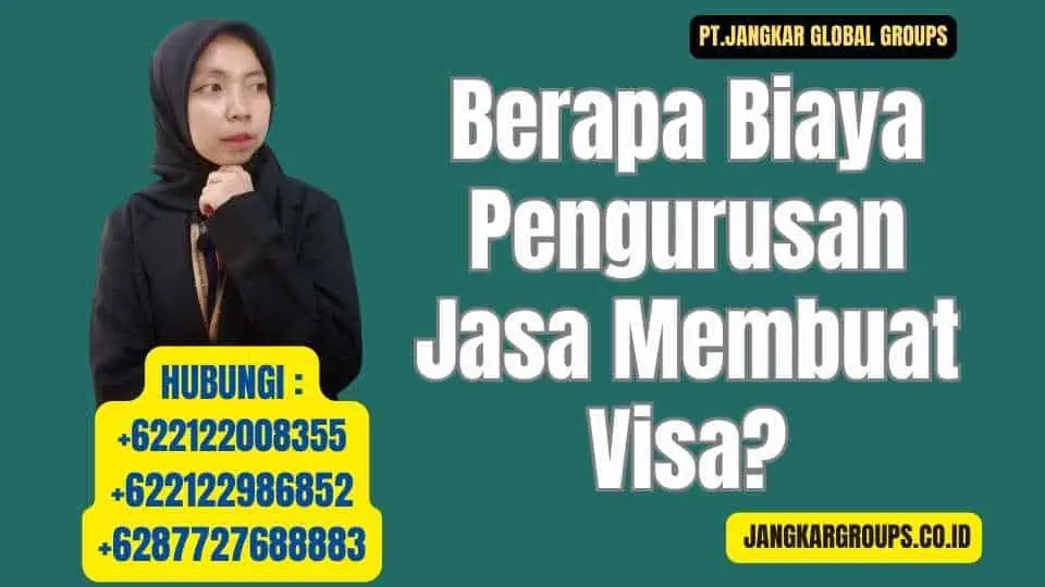 Berapa Biaya Pengurusan Jasa Membuat Visa