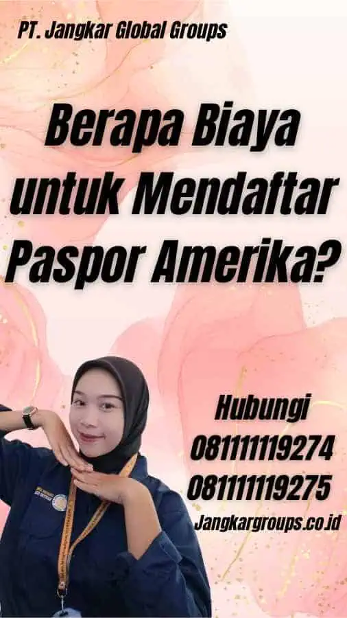 Berapa Biaya untuk Mendaftar Paspor Amerika?