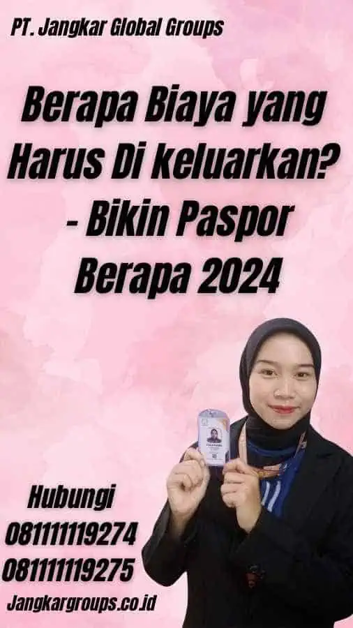 Berapa Biaya yang Harus Di keluarkan? - Bikin Paspor Berapa 2024