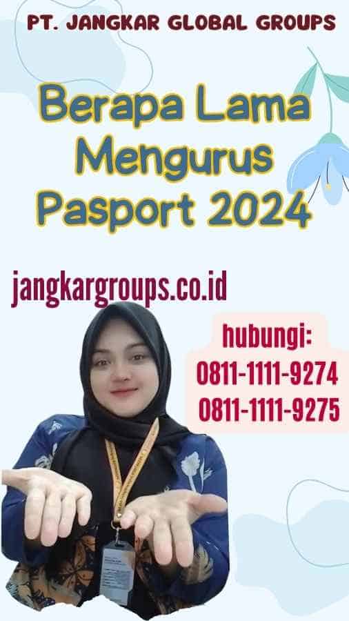 Berapa Lama Mengurus Pasport 2024