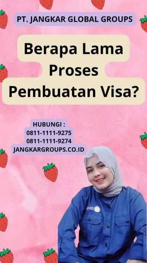 Berapa Lama Proses Pembuatan Visa?