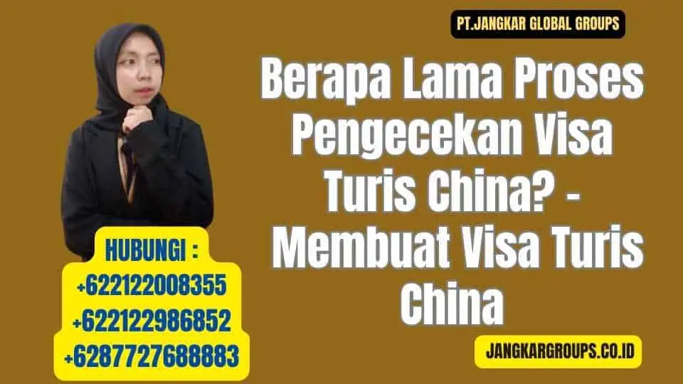 Berapa Lama Proses Pengecekan Visa Turis China - Membuat Visa Turis China