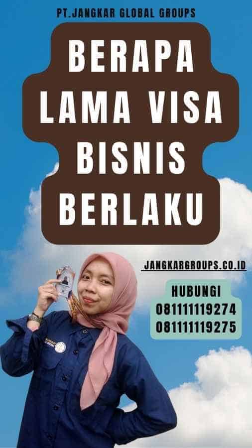 Berapa Lama Visa Bisnis Berlaku