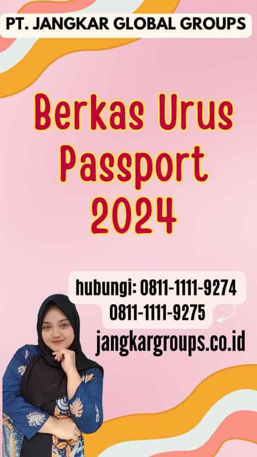 Berkas Urus Passport 2024