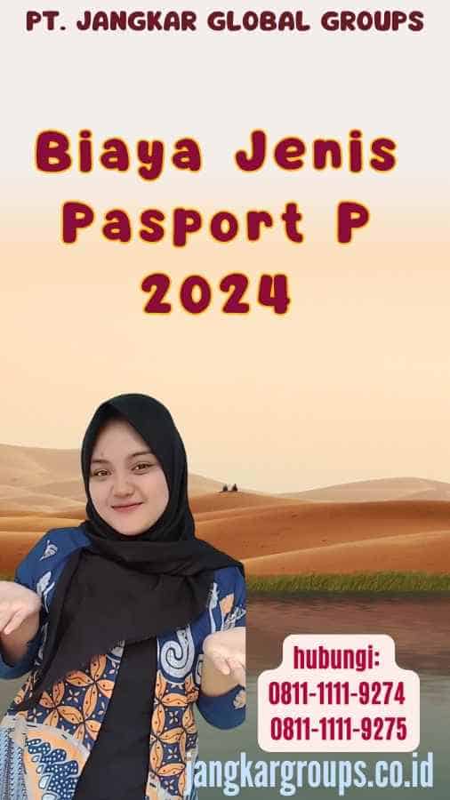 Biaya Jenis Pasport P 2024