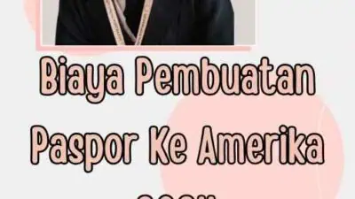 Biaya Pembuatan Paspor Ke Amerika 2024