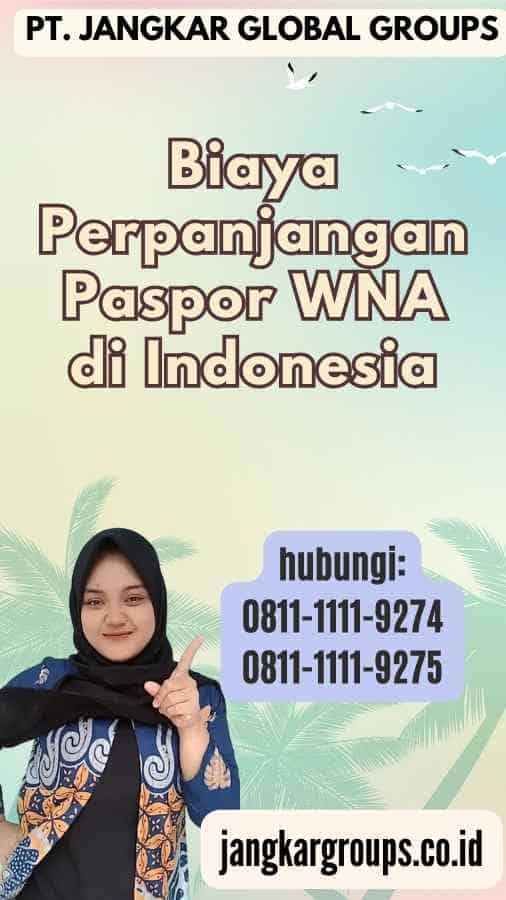 Biaya Perpanjang Paspor WNA di Indonesia,