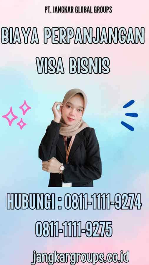 Biaya Perpanjangan Visa Bisnis