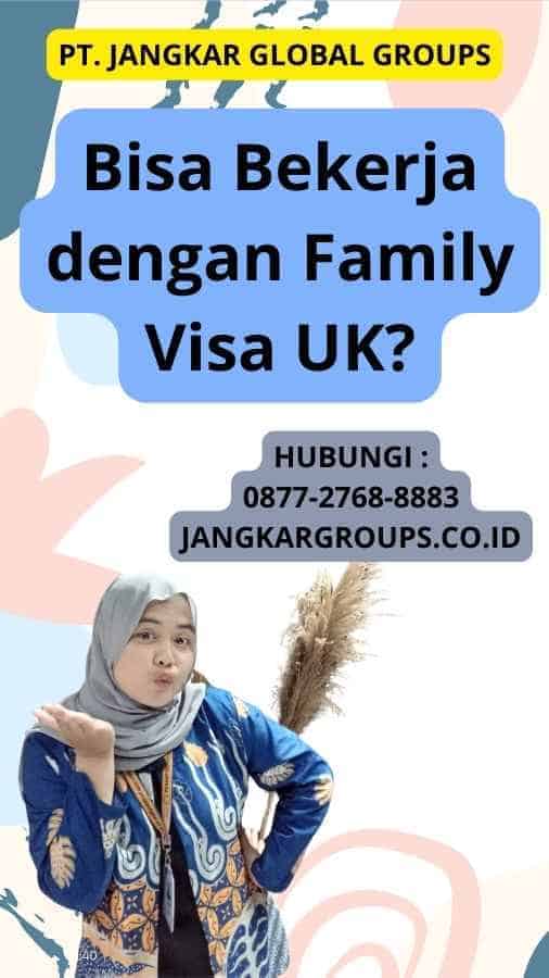 Bisa Bekerja dengan Family Visa UK?