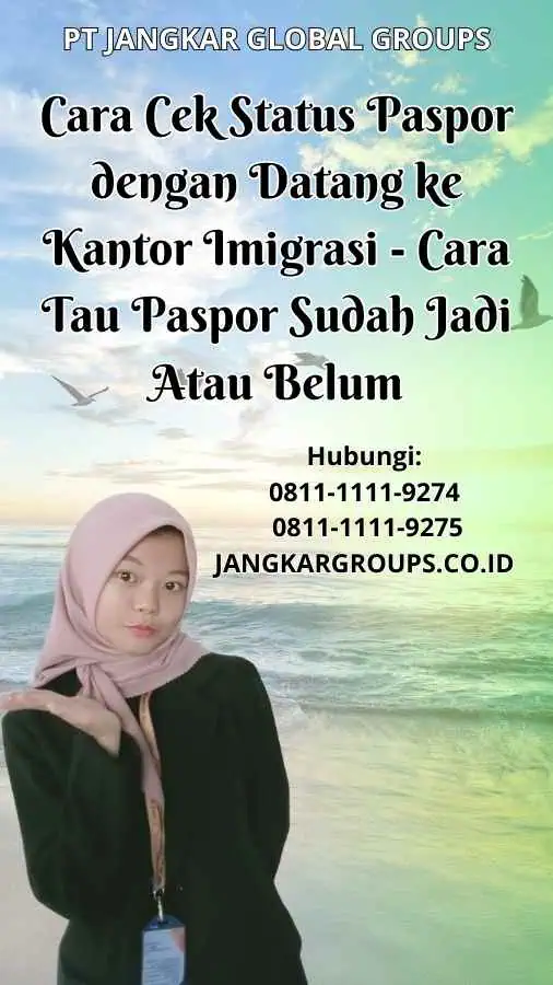 Cara Cek Status Paspor dengan Datang ke Kantor Imigrasi Cara Tau Paspor Sudah Jadi Atau Belum