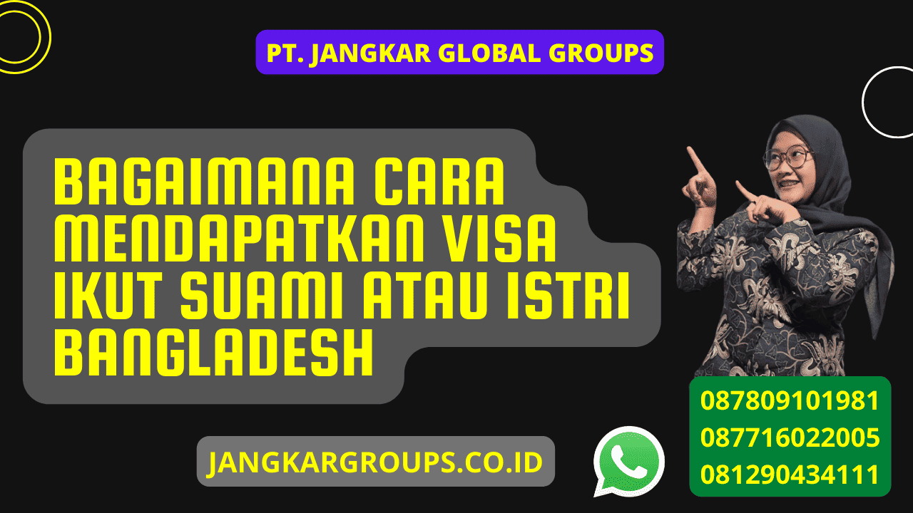 Bagaimana Cara Mendapatkan Visa Ikut Suami Atau Istri Bangladesh