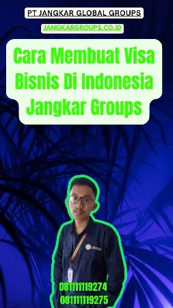 Cara Membuat Visa Bisnis Di Indonesia Jangkar Groups